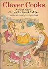 Clever Cooks: A Ready-Mix of Stories, Recipes & Riddles Clever Cooks: A Ready-Mix of Stories, Recipes & Riddles