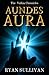 Aundes Aura by Ryan Sullivan