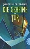Die geheime Tür by Joachim Friedrich