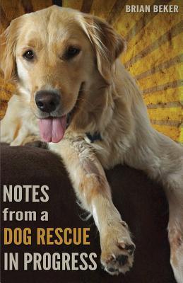 Notes from a Dog Rescue in Progress (Kindle Edition)