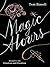 Magic Hours by Tom Bissell