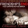 Friendship's End: You Can Never Go Back (Friends and Lovers, #3)