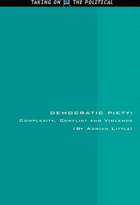 Democratic Piety: Complexity, Conflict and Violence