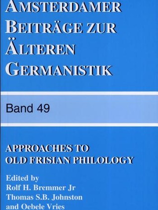 Approaches to Old Frisian Philology (Unknown Binding)