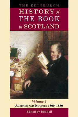 The Edinburgh History of the Book in Scotland, Volume 3: Ambition and Industry 1800–1880 (Hardcover)