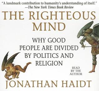 The Righteous Mind: Why Good People Are Divided by Politics and Religion