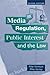 Media Regulation, Public Interest and the Law