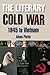 The Literary Cold War, 1945 to Vietnam