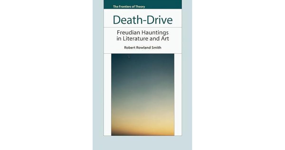 DeathDrive Freudian Hauntings in Literature and Art by Robert Rowland