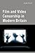 Film and Video Censorship in Modern Britain