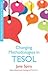 Changing Methodologies in TESOL by Jane Spiro