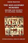 The Man-Leopard Murders: History and Society in Colonial Nigeria