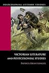 Victorian Literature and Postcolonial Studies (Postcolonial Literary Studies) Victorian Literature and Postcolonial Studies (Postcolonial Literary Studies)