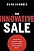 The Innovative Sale: Unleash Your Creativity for Better Customer Solutions and Extraordinary Results