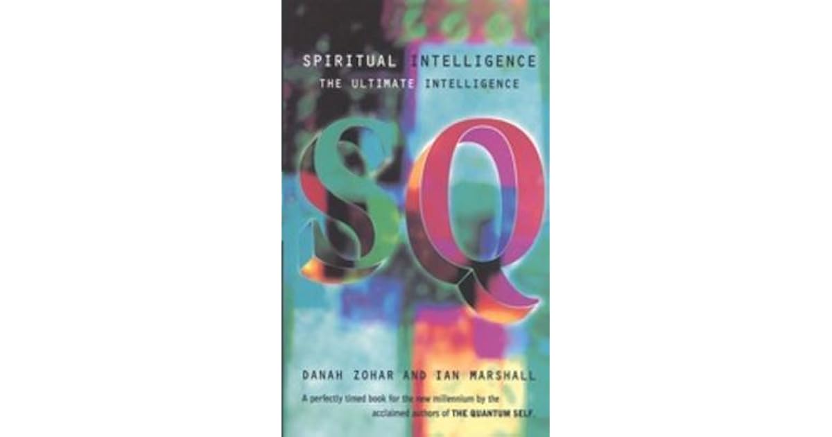 Spiritual Intelligence The Ultimate Intelligence By Danah Zohar