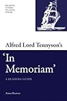 Alfred Lord Tennyson's 'In Memoriam': A Reading Guide (Reading Guides to Long Poems)