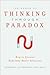 The Power of Thinking Through Paradox: How to Uncover Radically Better Solutions