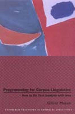 Programming for Corpus Linguistics: How to Do Text Analysis with Java (Edinburgh Textbooks in Empirical Linguistics)