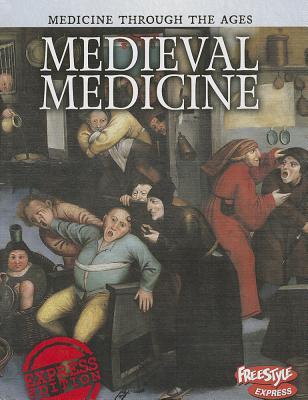 Medieval Medicine (Medicine Through the Ages)
