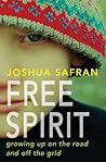 Free Spirit: Growing Up On the Road and Off the Grid