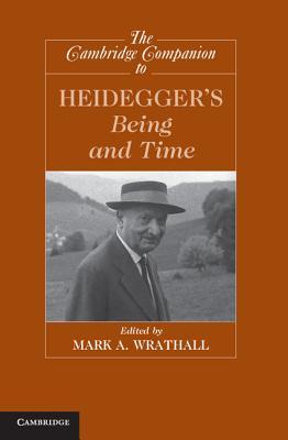 The Cambridge Companion to Heidegger's Being and Time (Cambridge Companions to Philosophy)