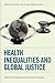 Health Inequalities and Global Justice (Studies in Global Justice and Human Rights)
