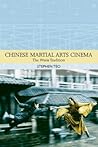 Chinese Martial Arts Cinema: The Wuxia Tradition (Traditions in World Cinema)