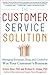 The Customer Service Solution by Sriram Dasu