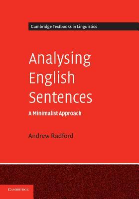 Analysing English Sentences: A Minimalist Approach (Cambridge Textbooks in Linguistics)