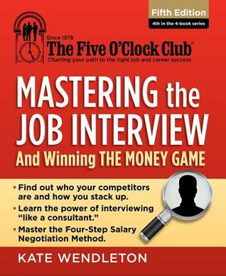 Mastering the Job Interview and Winning the Money Game (The Five O'clock Club Basic Book)