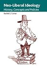Neo-Liberal Ideology: History, Concepts and Policies Neo-Liberal Ideology: History, Concepts and Policies