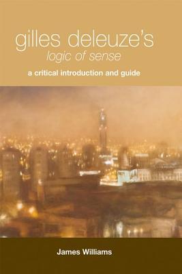 Gilles Deleuze's Logic of Sense: A Critical Introduction and Guide (Paperback)
