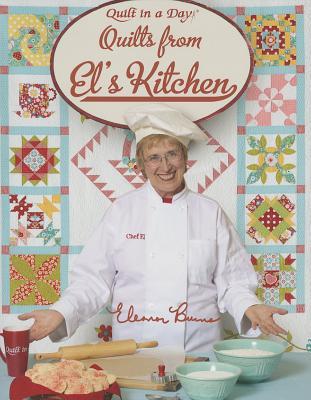 Quilts from El's Kitchen (Quilt in a Day)