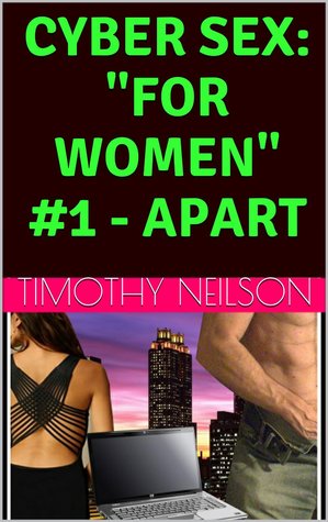 Apart (Cyber Sex: "For Women", #1)