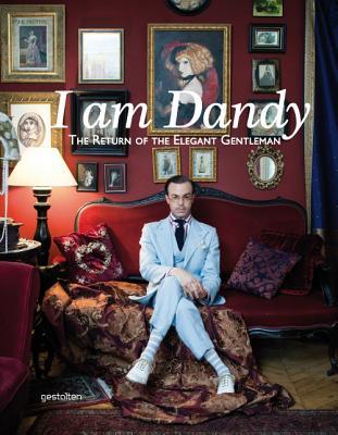 I Am Dandy: The Return of the Elegant Gentleman (Hardcover)