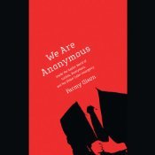 We Are Anonymous: Inside the Hacker World of LulzSec Anonymous