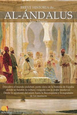 Breve historia de Al-Ándalus (Spanish Edition)