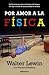 Por amor a la física (Spanish Edition)