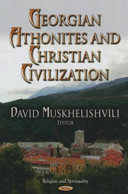 Georgian Athonites and Christian Civilization (Religion and Spirituality)