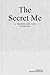 The Secret Me: A Shared Life Log (volume one) (Guided Legacy Journals)