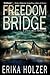 Freedom Bridge by Erika Holzer