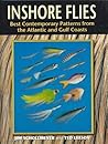 Inshore Flies: Best Contemporary Patterns from the Atlantic and Gulf Coasts Inshore Flies: Best Contemporary Patterns from the Atlantic and Gulf Coasts