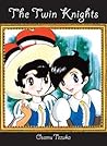 The Twin Knights by Osamu Tezuka The Twin Knights by Osamu Tezuka