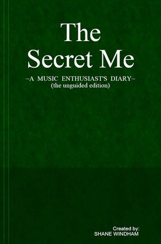 The Secret Me: A Music Enthusiast's Diary (the unguided edition) (Guided Legacy Journals)