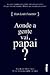 Aonde a gente vai, papai? by Jean-Louis Fournier Aonde a gente vai, papai? by Jean-Louis Fournier