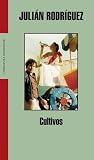 Cultivos (Literatura Mondadori/ Mondadori Literature) (Spanish Edition)