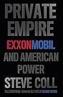 Private Empire: ExxonMobil and American Power