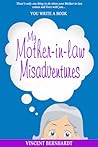 My Mother-in-law Misadventures by Vincent Bernhardt