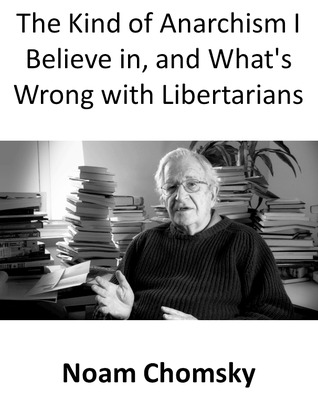 The Kind of Anarchism I Believe in, and What's Wrong with Libertarians (ebook)