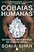 Cobaias Humanas by Sonia Shah